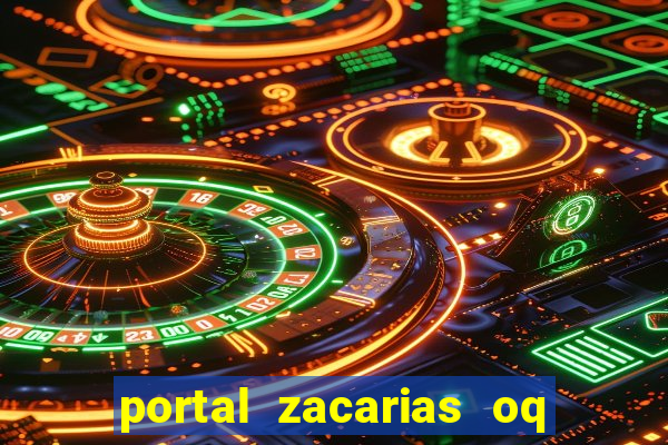 portal zacarias oq q e para falar